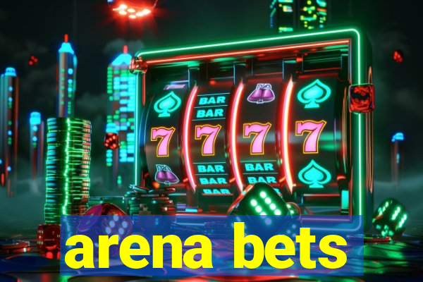 arena bets